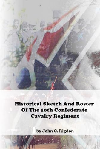 Historical Sketch and Roster of the 10th Confederate Cavalry Regiment (CSA Regulars) von Independently published