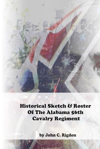 Historical Sketch & Roster of the Alabama 56th Cavalry Regiment (Alabama Regimental History Series)