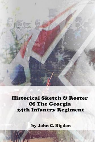 Historical Sketch & Roster of the Georgia 24th Infantry Regiment von Independently published