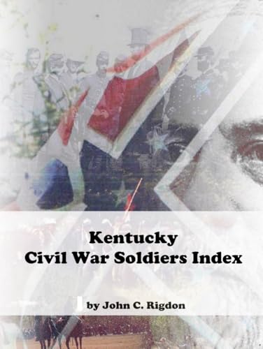 Kentucky Civil War Soldiers Index (Civil War Soldiers Indexes) von Independently published