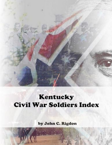 Kentucky Civil War Soldiers Index (Civil War Soldiers Indexes) von Independently published
