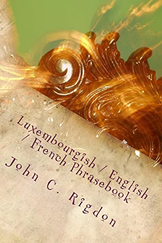 Luxembourgish / English / French Phrasebook (Words R Us Bi-lingual Phrasebooks, Band 10) von CREATESPACE