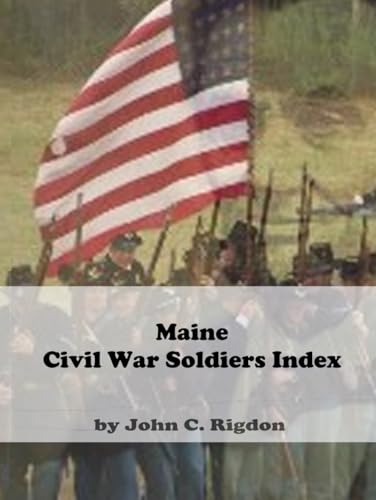 Maine Civil War Soldiers Index (Civil War Soldiers Indexes)