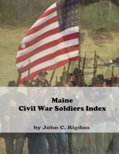 Maine Civil War Soldiers Index (Civil War Soldiers Indexes) von Independently published