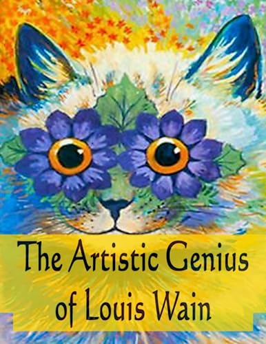 The Artistic Genius Of Louis Wain The Artistic Genius Of Louis Wain
