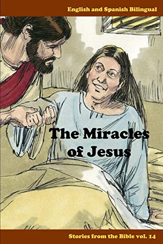 The Miracles of Jesus: English and Spanish Bilingual (Stories from the Bible, Band 14) von Independently Published