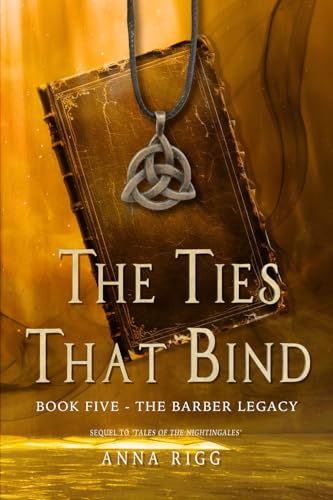 The Ties that Bind: The Barber Legacy - Book Five von Anna Rigg