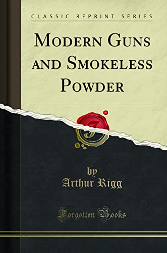 Modern Guns and Smokeless Powder (Classic Reprint)