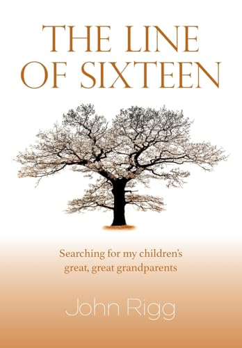 The Line of Sixteen: Searching for my children’s great, great grandparents The Line of Sixteen: Searching for my children’s great, great grandparents von SilverWood Books
