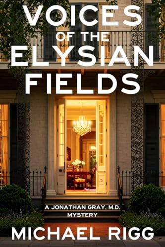 Voices of the Elysian Fields: A Jonathan Gray, M.D. Mystery Voices of the Elysian Fields: A Jonathan Gray, M.D. Mystery von Level Best Books