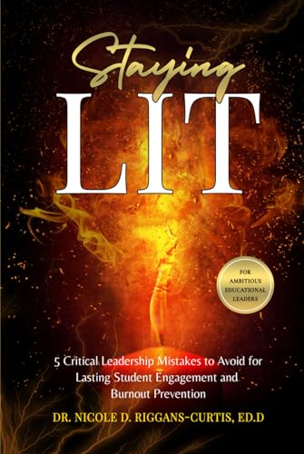 Staying Lit: 5 Critical Leadership Mistakes to Avoid for Lasting Student Engagement and Burnout Prevention von Bowker