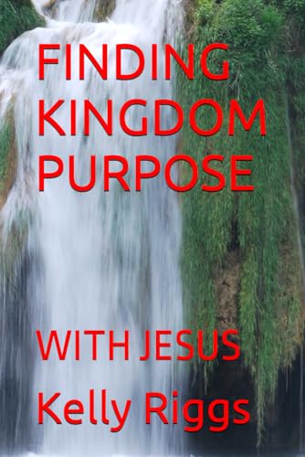FINDING KINGDOM PURPOSE: WITH JESUS (LESSONS WITH JESUS) von Independently published