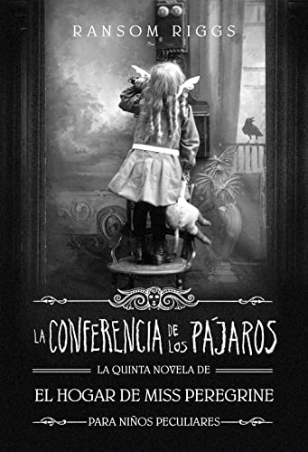 La Conferencia de los Pájaros (El hogar de Miss Peregrine para niños peculiares 5): .: . (Sin límites, Band 5) von ALFAGUARA