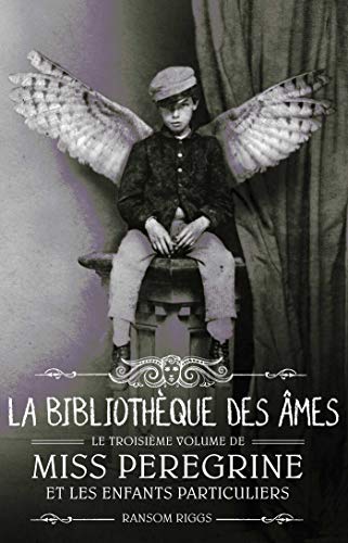 Miss Peregrine et les enfants particuliers - La bibliothèque des âmes: La bibilothèque des âmes Miss Peregrine et les enfants particuliers - La bibliothèque des âmes: La bibilothèque des âmes