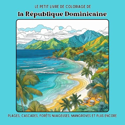 Le Petit Livre de Coloriage de la République Dominicaine: Plages, Cascades, Forêts Nuageuses, Mangroves et Plus Encore Le Petit Livre de Coloriage de la République Dominicaine: Plages, Cascades, Forêts Nuageuses, Mangroves et Plus Encore von Independently published