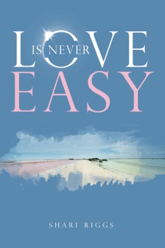 LOVE IS NEVER EASY von WestBow Press