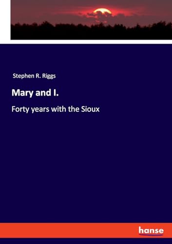 Mary and I.: Forty years with the Sioux von hansebooks