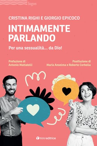 Intimamente parlando. Per una sessualità... da Dio! (Logos) von Tau