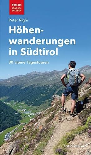 Höhenwanderungen in Südtirol: 30 alpine Tagestouren ("Folio - Südtirol erleben") von Folio Verlagsges. Mbh