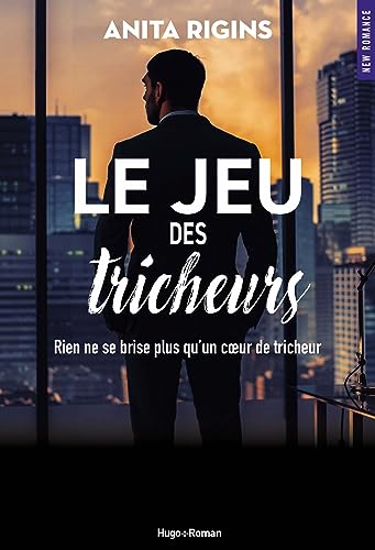 Le jeu des tricheurs: Rien ne se brise plus qu'un coeur de tricheur von HUGO ROMAN