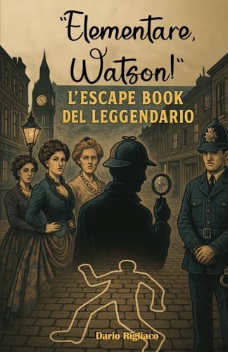 "Elementare, Watson!": Un Escape Book del Leggendario von Independently published