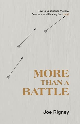 More Than a Battle: How to Experience Victory, Freedom, and Healing from Lust von B&H Books