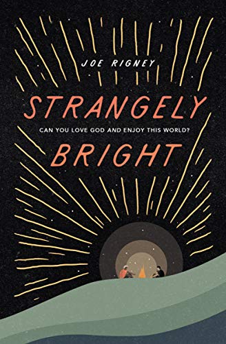 Strangely Bright: Can You Love God and Enjoy This World? von Crossway Books