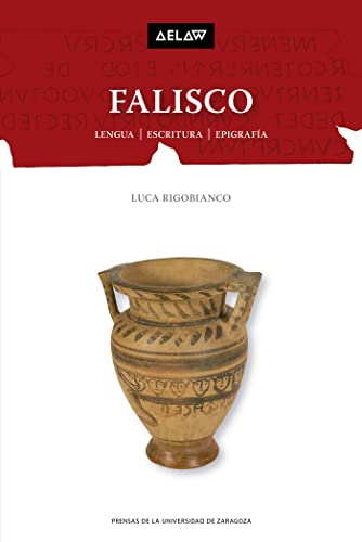 FALISCO: Lengua, escritura y epigrafía (Aelaw, Band 7) von Prensas de la Universidad de Zaragoza