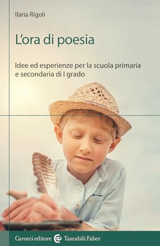 L'ora di poesia. Idee ed esperienze per la scuola primaria e secondaria di primo grado (I tascabili) von Carocci