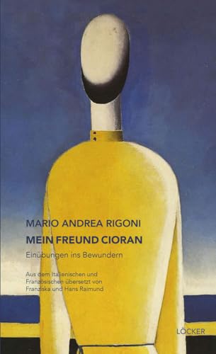 Mein Freund Cioran: Einübungen ins Bewundern von Löcker Verlag