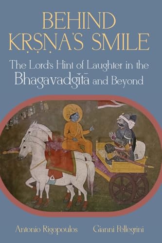Behind K¿¿¿a's Smile: The Lord's Hint of Laughter in the Bhagavadg¿t¿ and Beyond (Suny Series in Hindu Studies) von SUNY Press