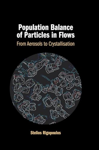 Population Balance of Particles in Flows: From Aerosols to Crystallisation von Cambridge University Press