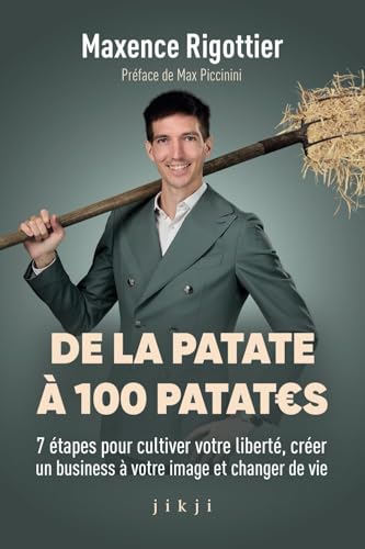 De la patate à 100 patates: 7 étapes pour cultiver votre liberté, créer un business à votre image et changer de vie De la patate à 100 patates: 7 étapes pour cultiver votre liberté, créer un business à votre image et changer de vie von JIKJI EDITIONS