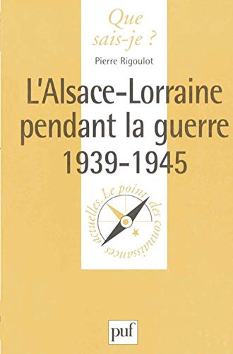 L'Alsace-Lorraine pendant la Guerre, 1939-1945 von QUE SAIS JE