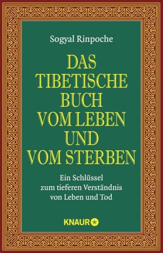 Das tibetische Buch vom Leben und vom Sterben: Ein Schlüssel zum tieferen Verständnis von Leben und Tod | Der spirituelle Klassiker und internationale Bestseller von Knaur MensSana TB
