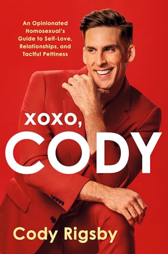 XOXO, Cody: An Opinionated Homosexual's Guide to Self-Love, Relationships, and Tactful Pettiness von Renegade Books