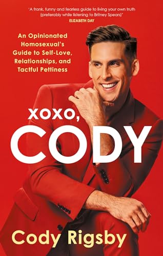 XOXO, Cody: An Opinionated Homosexual's Guide to Self-Love, Relationships, and Tactful Pettiness von Renegade Books
