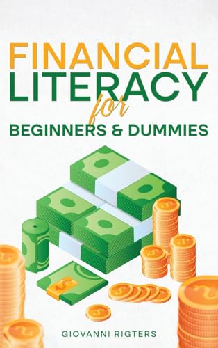 Financial Literacy for Beginners & Dummies von Giovanni Rigters