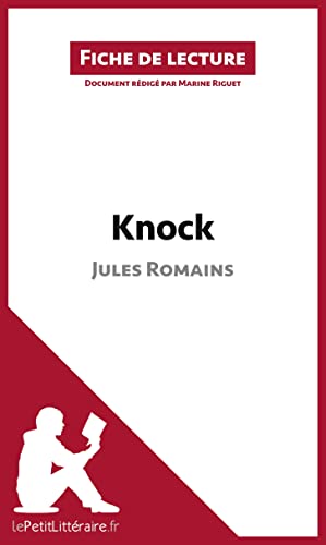 Knock de Jules Romains (Fiche de lecture): Résumé complet et analyse détaillée de l'oeuvre von LEPETITLITTERAI