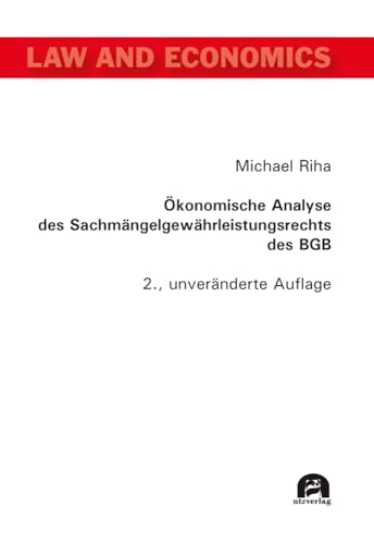 Ökonomische Analyse des Sachmängelgewährleistungsrechts des BGB (Law and Economics) von utzverlag GmbH