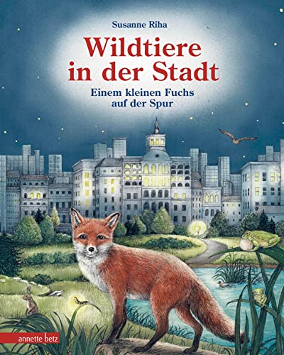 Wildtiere in der Stadt – Einem kleinen Fuchs auf der Spur: Bilderbuch von Betz, Annette