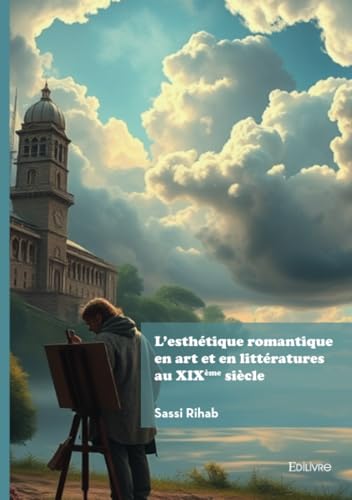 L'esthétique romantique en art et en littératures au XIXème siècle L'esthétique romantique en art et en littératures au XIXème siècle von EDILIVRE