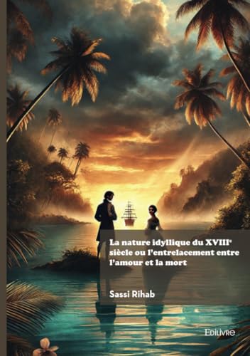 La nature idyllique du XVIIIe siècle ou l'entrelacement entre l'amour et la mort von EDILIVRE