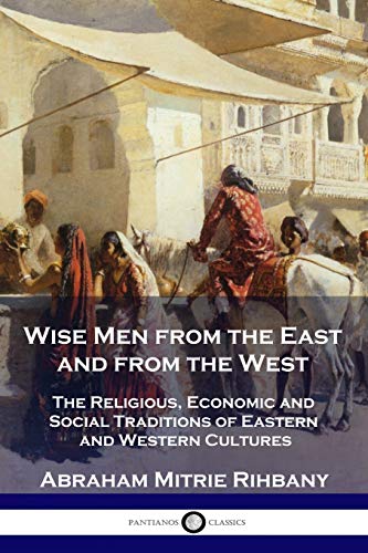 Wise Men from the East and from the West: The Religious, Economic and Social Traditions of Eastern and Western Cultures