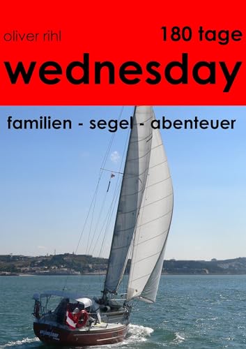 180 Tage Wednesday: Familien-Segel-Abenteuer von Books on Demand GmbH