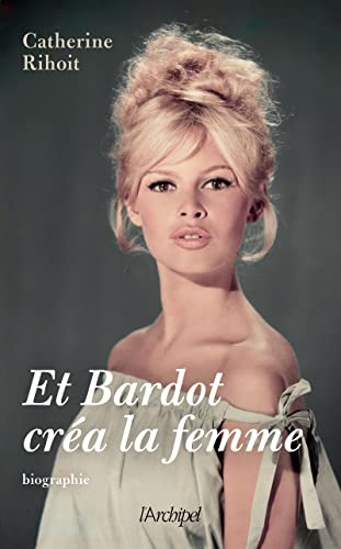 Et Bardot créa la femme von ARCHIPEL