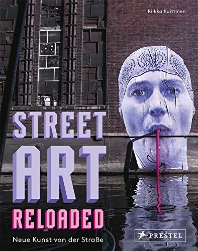 Street Art Reloaded: Neue Kunst von der Straße