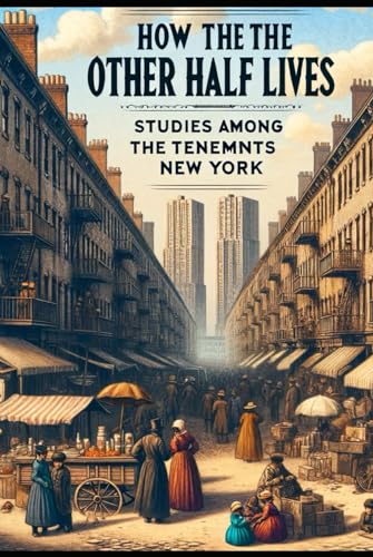 How the Other Half Lives: Studies Among the Tenements of New York von Independently published