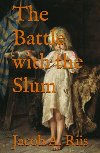 The Battle with the Slum: 1902 New York Housing Reform and Social Welfare von Independently published
