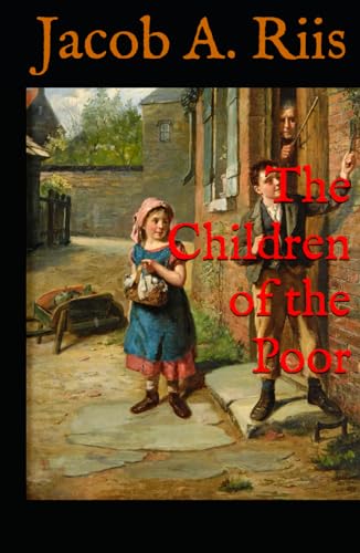 The Children of the Poor: 19th Century Reality of Life for Impoverished Children von Independently published